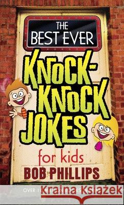 The Best Ever Knock-Knock Jokes for Kids Bob Phillips 9780736927727 Harvest House Publishers