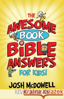 The Awesome Book of Bible Answers for Kids Josh McDowell Kevin Johnson 9780736928724