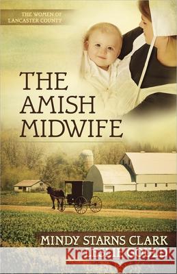 The Amish Midwife: Volume 1 Clark, Mindy Starns 9780736937986 Harvest House Publishers