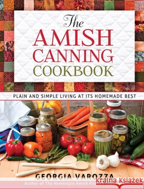 The Amish Canning Cookbook Georgia Varozza 9780736948999 Harvest House Publishers,U.S.