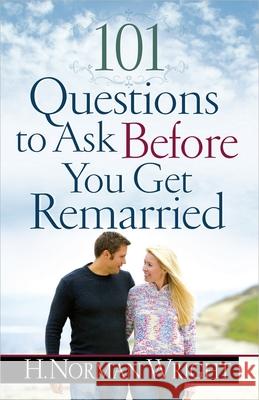 101 Questions to Ask Before You Get Remarried H. Norman Wright 9780736949064 Harvest House Publishers