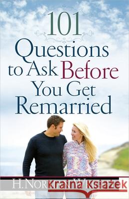 101 Questions to Ask Before You Get Remarried H. Norman Wright 9780736949064