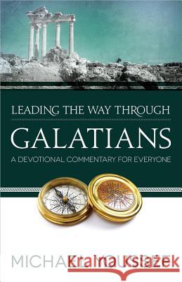 Leading the Way Through Galatians: A Devotional Commentary for Everyone Michael Youssef 9780736951661 Harvest House Publishers