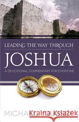 Leading the Way Through Joshua: A Devotional Commentary for Everyone Michael Youssef 9780736951685 Harvest House Publishers