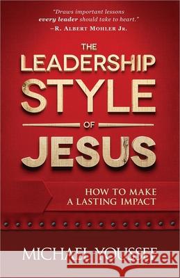 The Leadership Style of Jesus Michael Youssef 9780736952309 Harvest House Publishers