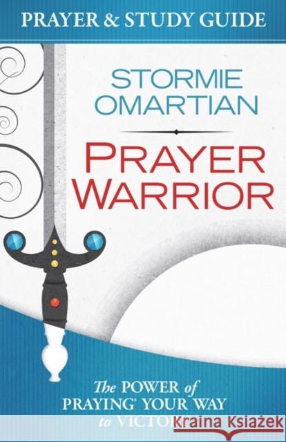 Prayer Warrior Prayer and Study Guide: The Power of Praying Your Way to Victory Omartian, Stormie 9780736953696