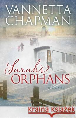 Sarah's Orphans: Volume 3 Chapman, Vannetta 9780736956079 Harvest House Publishers