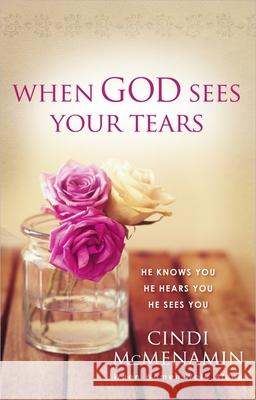 When God Sees Your Tears Cindi McMenamin 9780736956673