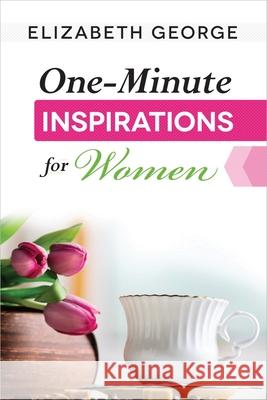 One-Minute Inspirations for Women Elizabeth George 9780736957403 Harvest House Publishers