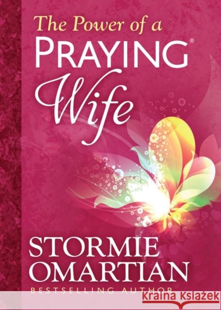 The Power of a Praying Wife Deluxe Edition Omartian, Stormie 9780736957533
