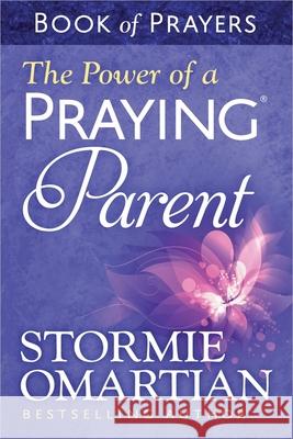 The Power of a Praying Parent Book of Prayers Stormie Omartian 9780736957694 Harvest House Publishers,U.S.