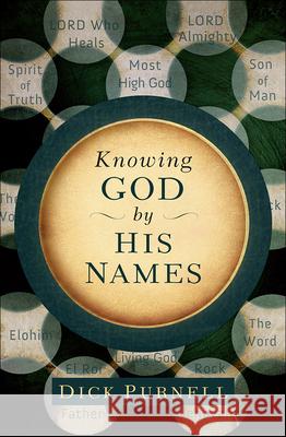 Knowing God by His Names Dick Purnell 9780736958578
