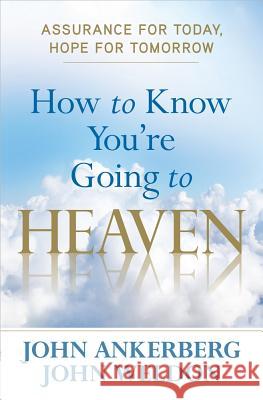 How to Know You're Going to Heaven John Ankerberg John Weldon 9780736959421 Harvest House Publishers