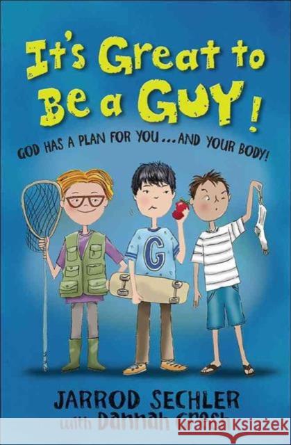 It's Great to Be a Guy!: God Has a Plan for You...and Your Body! Bob Gresh 9780736962780 Harvest House Publishers