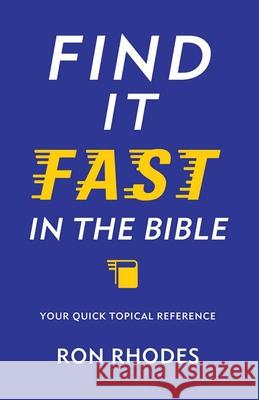 Find It Fast in the Bible: Your Quick Topical Reference Ron Rhodes 9780736965446