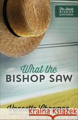 What the Bishop Saw: Volume 1 Chapman, Vannetta 9780736966474 Harvest House Publishers