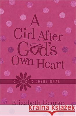 A Girl After God's Own Heart Devotional George, Elizabeth 9780736966856 Harvest House Publishers