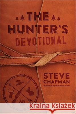 The Hunter's Devotional Steve Chapman 9780736967051