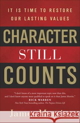 Character Still Counts: It Is Time to Restore Our Lasting Values Merritt, James 9780736969444 Harvest House Publishers