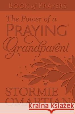 The Power of a Praying Grandparent Book of Prayers Omartian, Stormie 9780736971058 Harvest House Publishers