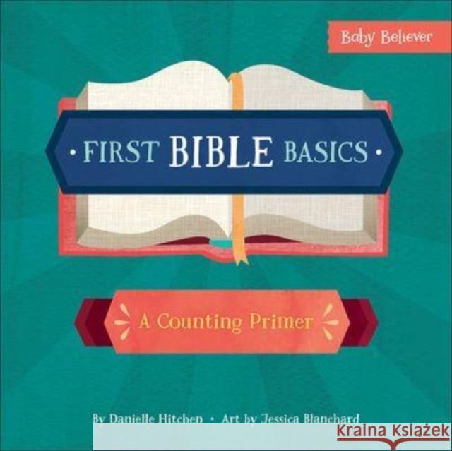 First Bible Basics: A Counting Primer Danielle Hitchen Jessica Blanchard 9780736972321 Harvest House Publishers