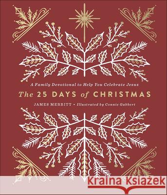 The 25 Days of Christmas: A Family Devotional to Help You Celebrate Jesus James Merritt 9780736973106