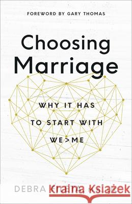 Choosing Marriage: Why It Has to Start with We>me Debra Fileta 9780736973380 Harvest House Publishers