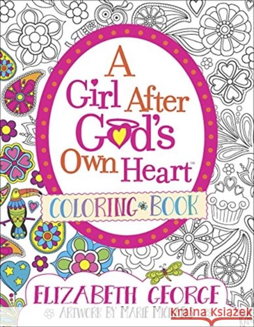 A Girl After God's Own Heart Coloring Book George, Elizabeth 9780736974622 Harvest House Publishers