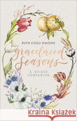 Gracelaced Seasons: A Guided Companion Ruth Cho 9780736974905 Harvest House Publishers