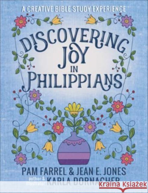 Discovering Joy in Philippians: A Creative Devotional Study Experience Pam Farrel Jean E. Jones Karla Dornacher 9780736975186 Harvest House Publishers