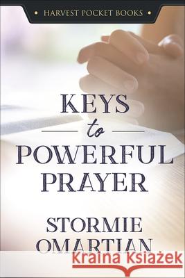 Keys to Powerful Prayer Stormie Omartian 9780736979405