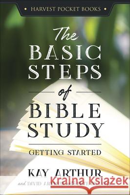 The Basic Steps of Bible Study: Getting Started Kay Arthur 9780736979795