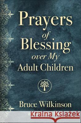 Prayers of Blessing Over My Adult Children Bruce Wilkinson Heather Hair 9780736980074 Harvest House Publishers