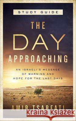 The Day Approaching Tsarfati, Amir 9780736981095 Harvest House Publishers