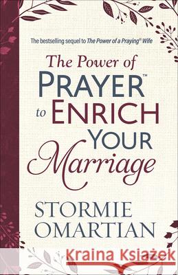 The Power of Prayer to Enrich Your Marriage Stormie Omartian 9780736982412 Harvest House Publishers