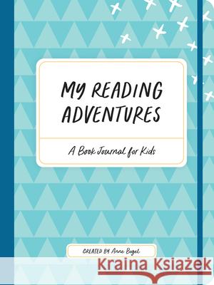 My Reading Adventures: A Book Journal for Kids Anne Bogel 9780736983099 Ten Peaks Press