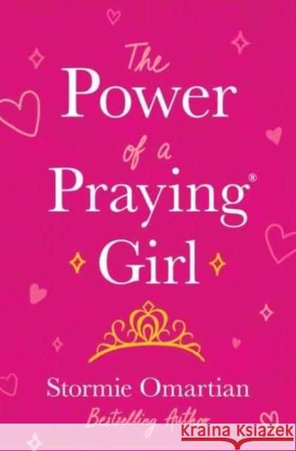 The Power of a Praying Girl Omartian, Stormie 9780736983716 Harvest House Publishers