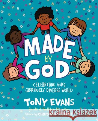 Made by God: Celebrating God's Gloriously Diverse World Tony Evans Christan Stewart 9780736984447