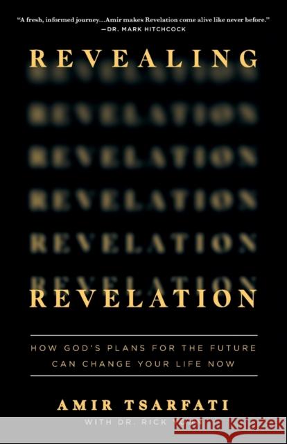 Revealing Revelation: How God's Plans for the Future Can Change Your Life Now Amir Tsarfati 9780736985246 Harvest House Publishers,U.S.