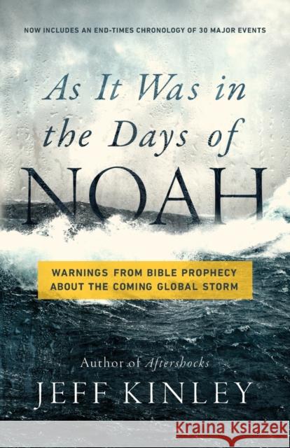 As It Was in the Days of Noah: Warnings from Bible Prophecy about the Coming Global Storm Jeff Kinley 9780736985307