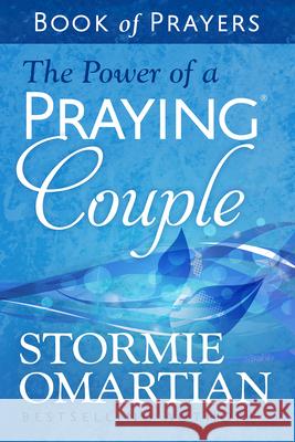 The Power of a Praying Couple Book of Prayers Stormie Omartian 9780736986229 Harvest House Publishers