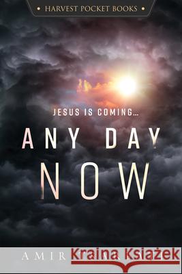 Any Day Now Amir Tsarfati 9780736986700 Harvest Prophecy