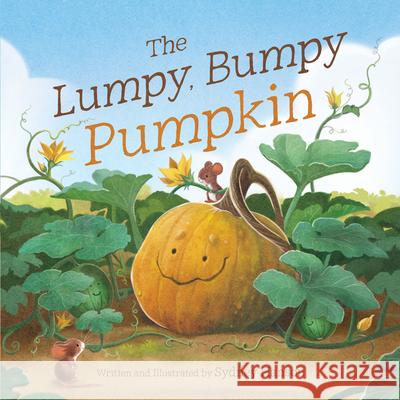 The Lumpy, Bumpy Pumpkin: A Story about Finding Your Perfect Purpose Sydney Hanson 9780736987349 Ten Peaks Press