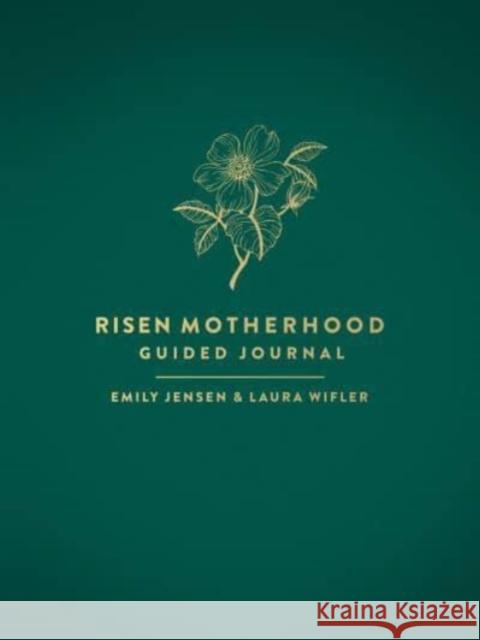 Risen Motherhood Guided Journal Emily Jensen Laura Wifler 9780736987899 Harvest House Publishers