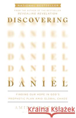 Discovering Daniel: Finding Our Hope in God's Prophetic Plan Amid Global Chaos Amir Tsarfati Rick Yohn 9780736988384 Harvest Prophecy