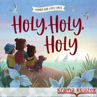 Holy, Holy, Holy Harvest House Publishers 9780736989473 Harvest Kids