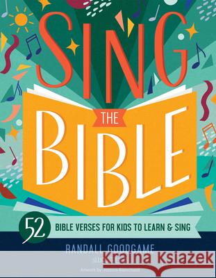 Sing the Bible: 52 Bible Verses for Kids to Learn and Sing Randall Goodgame 9780736989558 Harvest Kids