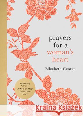 Prayers for a Woman's Heart Elizabeth George 9780736989961