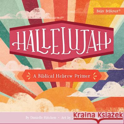 Hallelujah: A Biblical Hebrew Primer Danielle Hitchen Jessica Blanchard 9780736990547 Harvest Kids