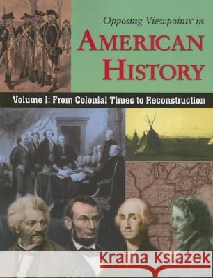 Volume 1: From Colonial Times to Reconstruction Dudley, William 9780737731859 Greenhaven Press